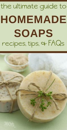 the ultimate guide to homemade soaps recipes, tips and faqs