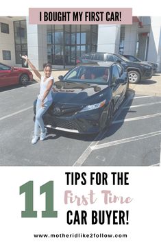 a woman standing in front of a car with the words 11 tips for the first time car buyer