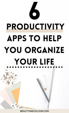 an image of the text that says, 6 productivity apps to help you organize your life