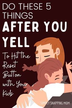 a poster with the words do these 5 things after you yell to hit the rest button with your kids