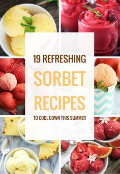 different desserts with the title saying refreshing sorbet recipes to cool down this summer