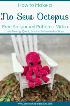 an octopus stuffed animal sitting on top of a white chair with the title how to make a no sew octopus