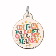 a dog tag that says, oh f k most call my mama