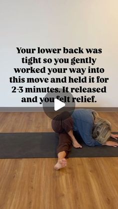 a person laying on top of a yoga mat in front of a wall with the words, your lower back was tight so you gently worked your way into this move and held it for 2 5 minutes