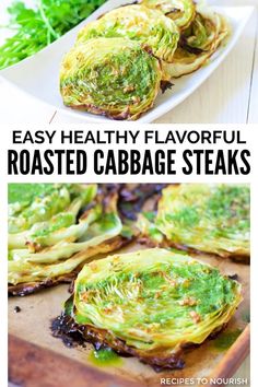 Two photos, one with a white rectangle plate stacked with 3 thick slices of roasted cabbage steaks garnished with a green sauce, with fresh herbs sitting around the plate and a second photo with 3 roasted cabbage steaks on a stoneware baking pan drizzled with a green sauce with text that says Easy Healthy Flavorful Roasted Cabbage Steaks.