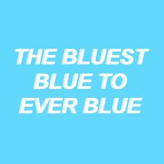 the bluest blue to ever blue logo on a blue background with white text that reads,