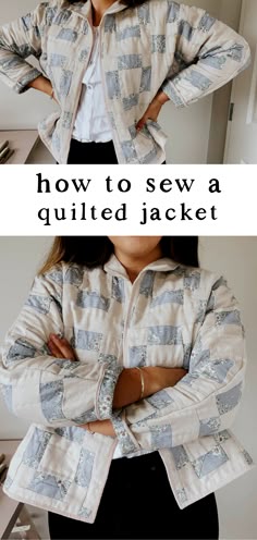 a woman standing with her arms crossed in front of her face and the words how to sew a quilted jacket