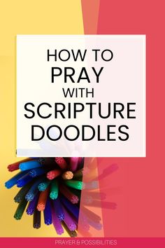 a pile of crayons with the words how to pray with scripture doodles