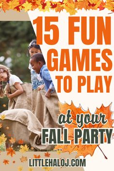 an advertisement for the fall party with children playing in leaves and text that reads, 15 fun games to play at your fall party