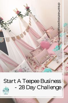 a bed with pink and white bedspread on it, next to a sign that says start a teepee business 28 day challenge