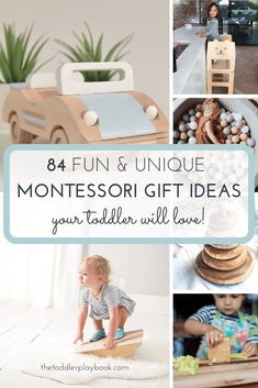 a collage of photos with the words, 8 fun and unique montessori gift ideas your toddler will love