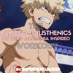 the bakugo calisthenics my hero academy inspired workout