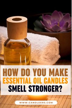 how do you make essential oil candles smeller?