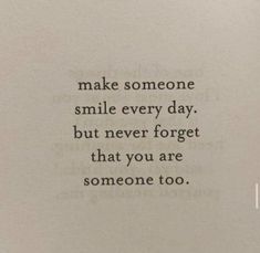 an old book with the words make someone smile every day, but never forget that you are someone too