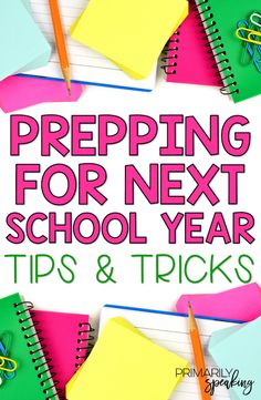 a pile of school supplies with the words prepping for next school year tips and tricks