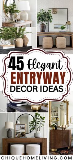 the ultimate guide for decorating elegant entryways and foyers with text overlay that reads, 45 elegant entryway decor ideas