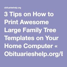 three tips on how to print awesome large family tree templates on your home computer