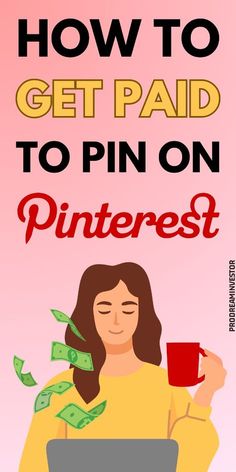 a woman holding a cup with money in her hand and the words how to get paid to pin on pinterest