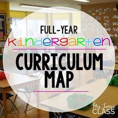 an image of a classroom with the words full - year kindergarten curicum map