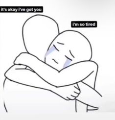 an image of someone hugging another person with the caption it's okay i've got you