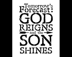 a black and white poster with the words, tomorrow's forecast god reigns and the son shines