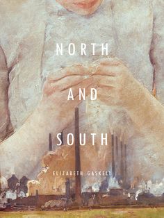 the cover of north and south by elizabeth gascell, with an image of a woman holding her hands together