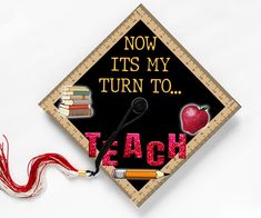 a graduation cap that says now its my turn to teach