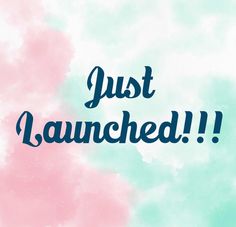 the words just launched are painted in blue, pink and green on a pastel background