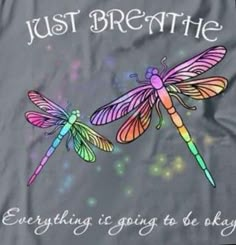 two dragonflies with the words, just breathe everything going to be okay on them