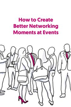 a group of people standing in line with the words how to create better networking moments at events