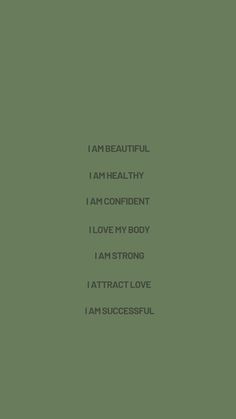 the words i am beautiful, i am healthy, i am confident, i love my body, i am strong, i attract love i am successful