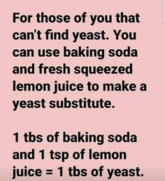 a pink poster with the words for those of you that can't find yeast you can use baking soda and fresh squeezed lemon juice to make a yeast