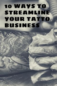 a tattooed arm with the words 10 ways to streamline your tattoo business