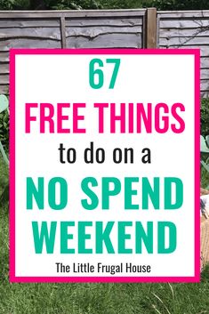 a sign that says, free things to do on a no spend weekend the little frugal house