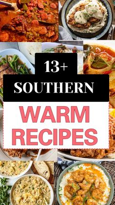 the ultimate collection of warm and cold dishes to make this winter warmery dinner with text overlay that reads, 13 + southern warm warm recipes