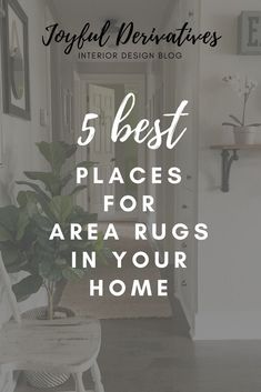 a white house with the words 5 best places for area rugs in your home