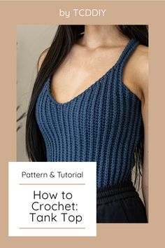 a woman wearing a blue knitted top with the text, how to crochet tank