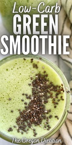 a green smoothie with chia seeds in it and the title low - carb green smoothie