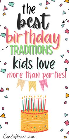 a birthday card that says, the best birthday traditions kids love more than parties