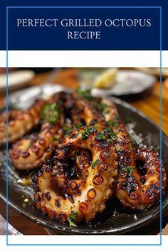 a plate with grilled octopus on it and the words perfect grilled octopus recipe