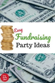 stacks of money with the words easy fundraiser party ideas