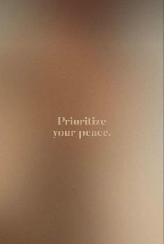 an advertisement with the words prioritize your peace in white on a brown background