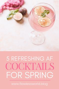 a pink cocktail in a glass with the words refreshing af cocktails for spring