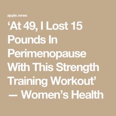 ‘At 49, I Lost 15 Pounds In Perimenopause With This Strength Training Workout’ — Women’s Health Workout Women, Lose 15 Pounds, Strength Training Workouts, Laundry Hacks, Womens Health, Strength Training, Losing Me, Workout Food, Lost