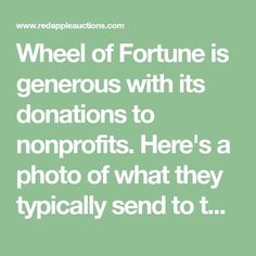 a quote that reads wheel of fortune is generous with its donations to nonproits here's a photo of what they typically send to