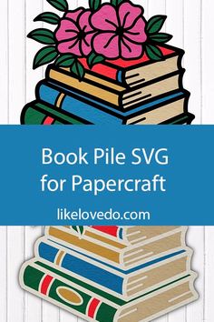 the book pile svg for papercraft is stacked with books and flowers on top