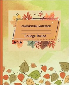 a book cover with leaves on it and the title composition notebook college rolled written in orange