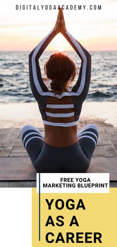 a woman doing yoga on the beach with her hands in the air and text overlay that reads free yoga marketing blueprint yoga as a career