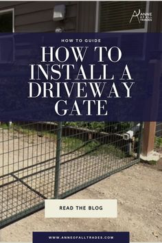 a gate with the words how to install a driveway gate read this blog post for details