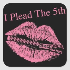 pink lipstick on black with the words i plead the 5th sticker in front